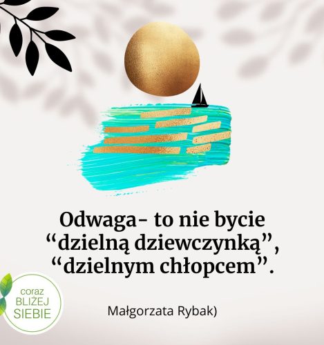 Odwaga to kontakt ze sobą